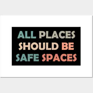 All Places Should Be Safe Spaces Retro Posters and Art